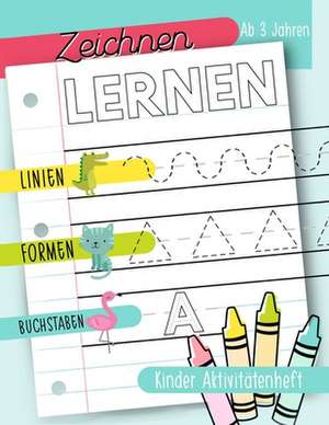 Zeichnen lernen: Linien Formen Buchstaben: Kinder Aktivitätenheft: Ab 3 Jahren: Ein Aktivitätenheft für Kleinkinder, Vorschulkinder & K de June &. Lucy Kids