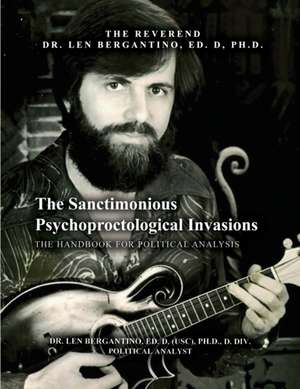 The Sanctimonious Psychoproctological Invasions de Len Bergantino