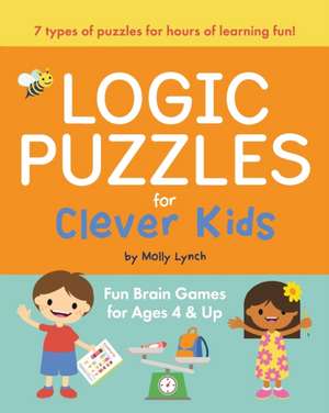 Logic Puzzles for Clever Kids de Molly Lynch