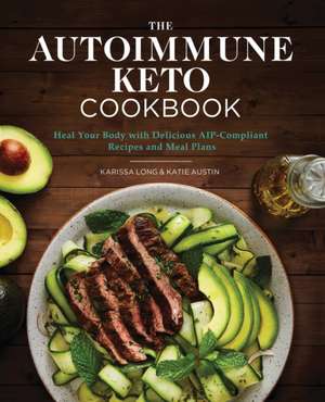 The Autoimmune Keto Cookbook: The Autoimmune Keto Cookbook de Karissa Long