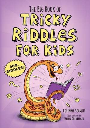 The Big Book of Tricky Riddles for Kids de Corinne Schmitt