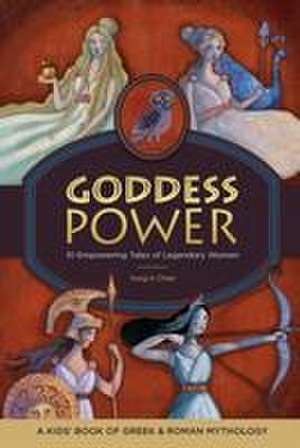 Goddess Power: A Kids' Book of Greek and Roman Mythology de Yung In Chae