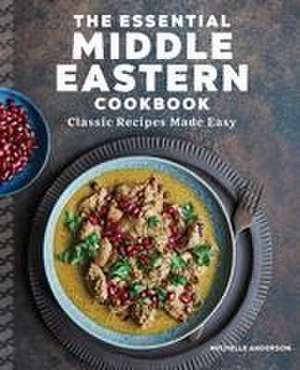 The Essential Middle Eastern Cookbook de Michelle Anderson