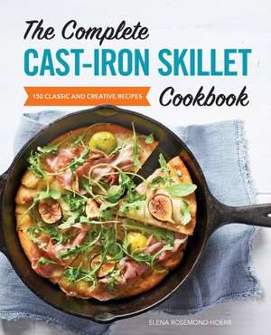 The Complete Cast-Iron Skillet Cookbook de Elena Rosemond-Hoerr