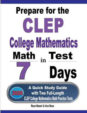 Prepare for the CLEP College Mathematics Test in 7 Days de Reza Nazari