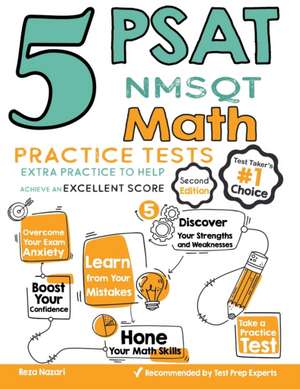 5 PSAT / NMSQT Math Practice Tests: Extra Practice to Help Achieve an Excellent Score de Reza Nazari