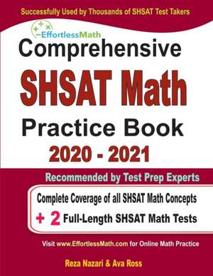 Comprehensive SHSAT Math Practice Book 2020 - 2021: Complete Coverage of all SHSAT Math Concepts + 2 Full-Length SHSAT Math Tests de Ava Ross