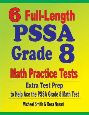 6 Full-Length PSSA Grade 8 Math Practice Tests de Michael Smith