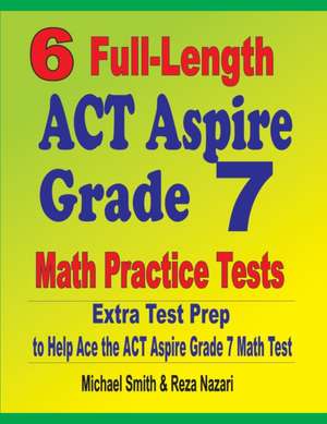 6 Full-Length ACT Aspire Grade 7 Math Practice Tests de Michael Smith