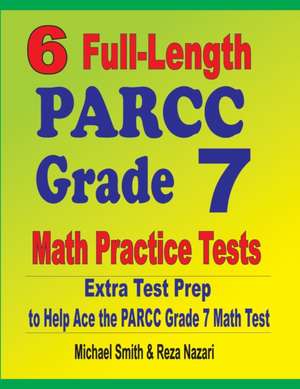 6 Full-Length PARCC Grade 7 Math Practice Tests de Michael Smith