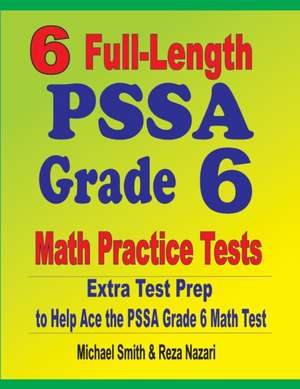 6 Full-Length PSSA Grade 6 Math Practice Tests de Michael Smith