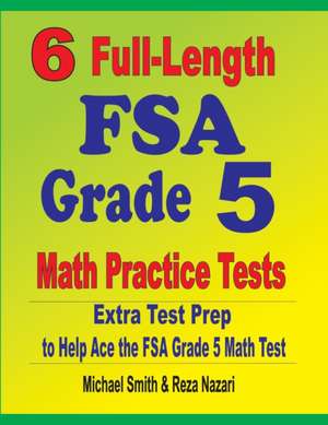 6 Full-Length FSA Grade 5 Math Practice Tests de Michael Smith