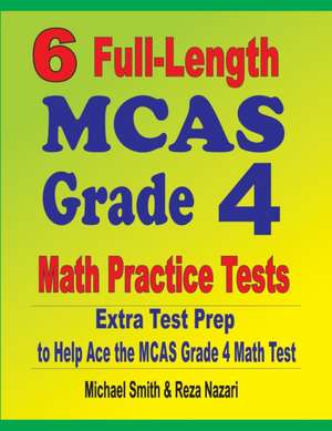 6 Full-Length MCAS Grade 4 Math Practice Tests de Michael Smith