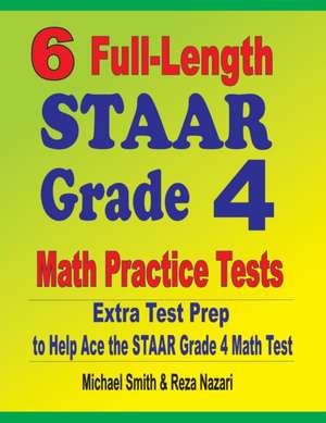 6 Full-Length STAAR Grade 4 Math Practice Tests de Michael Smith