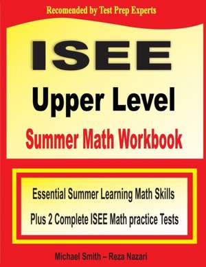 ISEE Upper Level Summer Math Workbook de Michael Smith