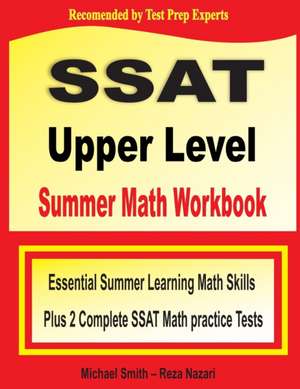 SSAT Upper Level Summer Math Workbook de Michael Smith