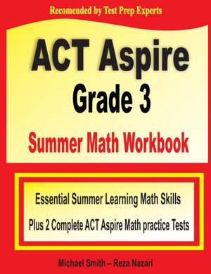 ACT Aspire Grade 3 Summer Math Workbook de Michael Smith