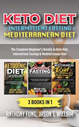 Keto Diet + Intermittent Fasting + Mediterranean Diet de Fung Anthony