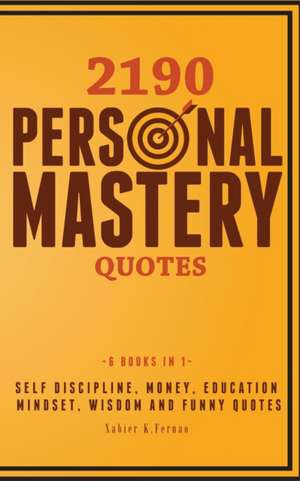 2190 Personal Mastery Quotes de Xabier K. Fernao