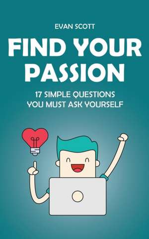 Find Your Passion de Evan Scott