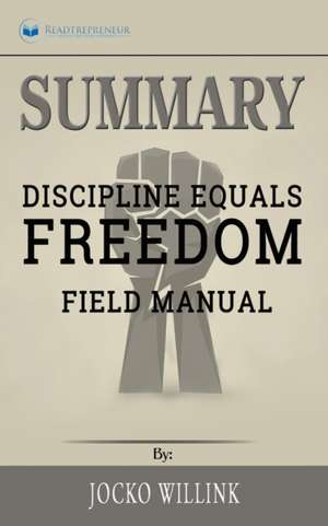 Summary of Discipline Equals Freedom de Readtrepreneur Publishing