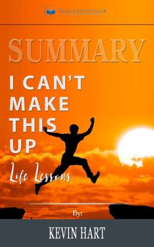 Summary of I Can't Make This Up de Readtrepreneur Publishing