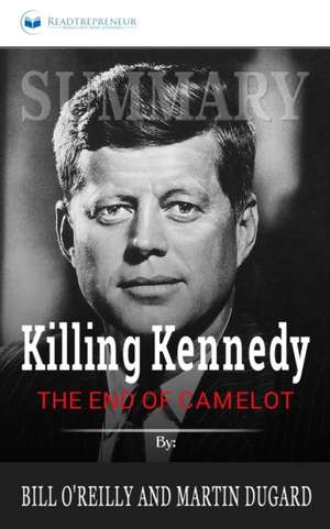 Summary of Killing Kennedy de Readtrepreneur Publishing