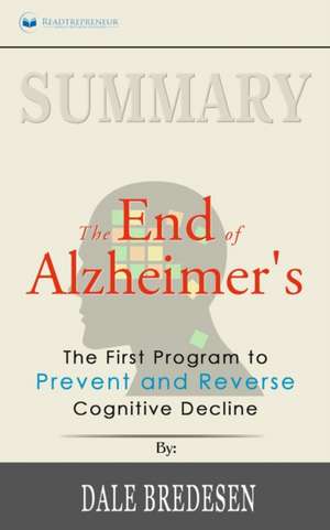 Summary of The End of Alzheimer's de Readtrepreneur Publishing