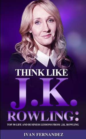 Think Like J.K. Rowling de Ivan Fernandez