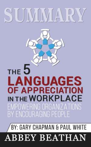 Summary of The 5 Languages of Appreciation in the Workplace de Abbey Beathan