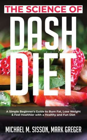 The Science of Dash Diet de Michael M. Sisson