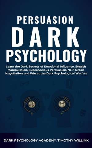 Persuasion Dark Psychology de Timothy Willink