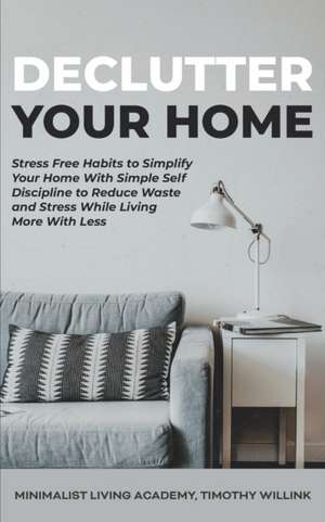 Declutter Your Home de Timothy Willink