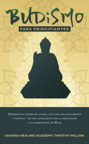 Budismo para principiantes de Timothy Willink