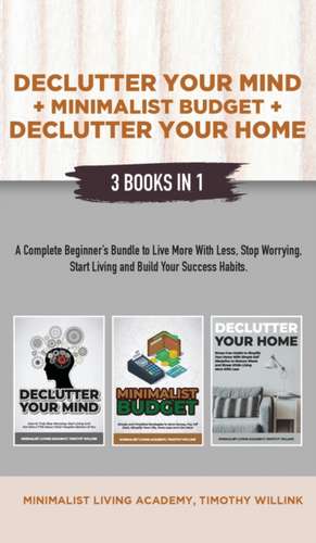 Declutter Your Mind + Minimalist Budget + Declutter Your Home de Minimalist Living Academy