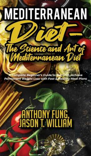 Mediterranean Diet - The Science and Art of Mediterranean Diet de Anthony Fung