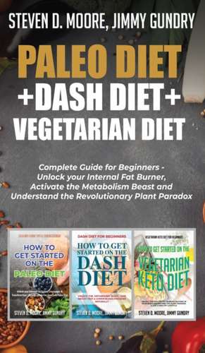 Paleo Diet + Dash Diet + Vegetarian Diet de Steven D. Moore