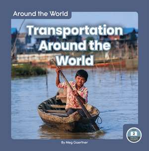 Transportation Around the World de Meg Gaertner