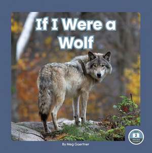 If I Were a Wolf de Meg Gaertner