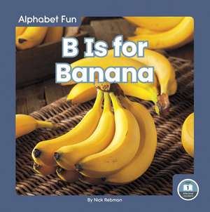 B Is for Banana de Nick Rebman