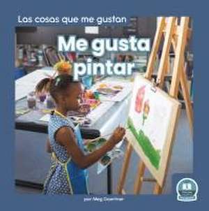 Me Gusta Pintar (I Like to Paint) de Meg Gaertner