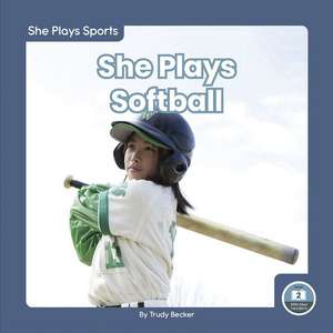 She Plays Softball de Trudy Becker