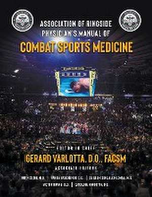 ASSOCIATION OF RINGSIDE PHYSICIAN'S MANUAL OF COMBAT SPORTS MEDICINE de D. O. Facsm. Gerard P. Varlotta