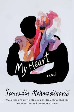 My Heart: A Novel de Semezdin Mehmedinovic