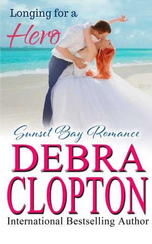 Longing for a Hero de Debra Clopton