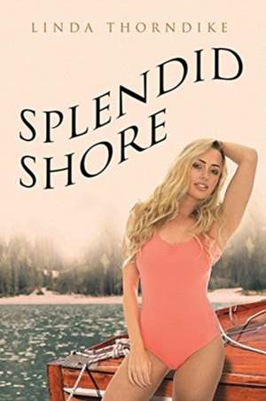 Splendid Shore de Linda Thorndike