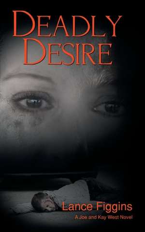 Deadly Desire de Lance Figgins