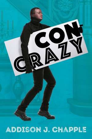 Con Crazy de Addison J. Chapple