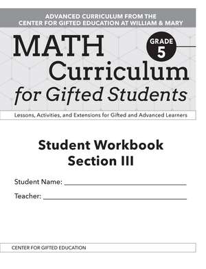 Math Curriculum for Gifted Students: Lessons, Activities, and Extensions for Gifted and Advanced Learners, Student Workbooks, Section III (Set of 5): Grade 5 de Clg Of William And Mary/Ctr Gift Ed