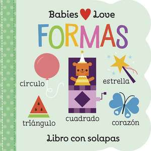 Babies Love Formas / Babies Love Shapes (Spanish Edition) de Rose Nestling